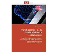 Franchissement de la barrière hémato-encéphalique: Propriétés physiologiques et patho-physiologiques de la BHE et stratégies d'adressage de molécules thérapeutiques au cerveau (Omn.Univ.Europ.)