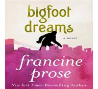 Francine Prose Bigfoot Dreams: A Novel Paperback Book Francine Prose Multicolor