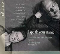 Francine Van Der Heijden; Dirk Luijmes - I Speak Your Name