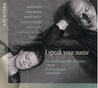 Francine Van Der Heijden; Dirk Luijmes - I Speak Your Name