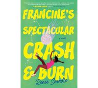 Francine's Spectacular Crash and Burn: A Novel