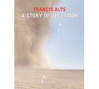 Francis Alys: A Story of Deception