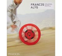 Francis Alÿs: Revised & Expanded Edition (Phaidon Contemporary Artists Series)