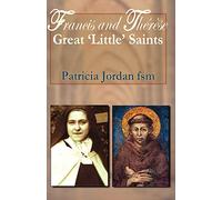 Francis and Therese: Great 'Little' Saints