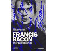 Francis Bacon: A Self-Portrait in Words