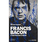 Francis Bacon: A Self-Portrait in Words