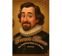 Francis Bacon: An Inspiring Story for Kids: The Inspiring Story of a Genius