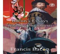 Francis Bacon Bacon's Essays & Wisdom of the Ancients Paperback Book Francis Bacon Multicolor
