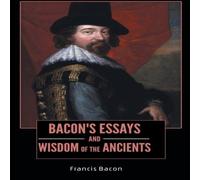 Francis Bacon BACON'S ESSAYS & WISDOM OF THE ANCIENTS Paperback Book Francis Bacon Multicolor