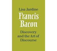 Francis Bacon: Discovery and the Art of Discourse