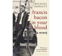 Francis Bacon in Your Blood