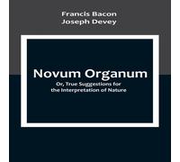 Francis Bacon Novum Organum; Or, True Suggestions for the Interpretation of Francis Bacon Multicolor