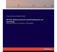Francis Bacon Of the Advancement & Proficience of Learning:The partitions of Francis Bacon Multicolor
