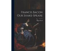 Francis Bacon Our Shake-Speare