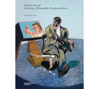 Francis Bacon: Painting, Philosophy, Psychoanalysis: (Francis Bacon Studies)