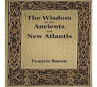Francis Bacon The Wisdom Of The Ancients & New Atlantis (1886) Paperback Book Francis Bacon Multicolor