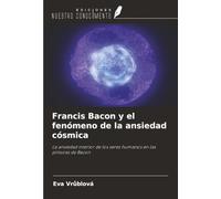 Francis Bacon y el fenómeno de la ansiedad cósmica: La ansiedad interior de los seres humanos en las pinturas de Bacon