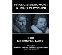 Francis Beaumont & John Fletcher - The Scornful Lady