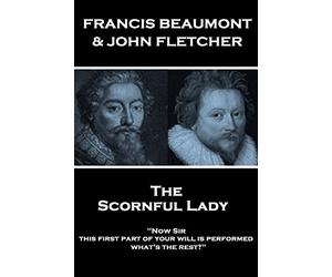 Francis Beaumont & John Fletcher - The Scornful Lady