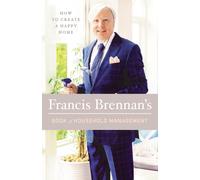Francis Brennan's Book of Household Management : How to Create a Happy Home