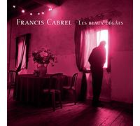 Francis Cabrel - Les Beaux Degats