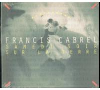 FRANCIS CABREL: SAMEDI SOIR SUR LA TERRE - CD