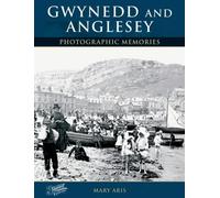 Francis Frith's Gwynedd and Anglesey: Gwynedd Ac Ynys Maon Coffadwraeth Ffotograffic (Photographic Memories)
