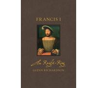 Francis I : The Knight-King