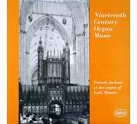 Francis Jackson - Nineteenth Century Organ Music