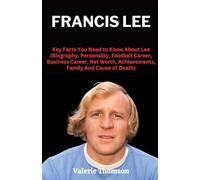 Francis Lee: Key Facts You Need to Know About Lee (Biography, Personality, Football Career, Business Career, Net Worth, Achievements, Family And Cause of Death)