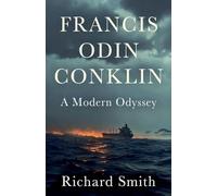 Francis Odin Conklin A Modern Odyssey