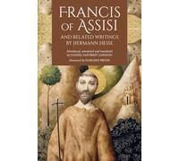 Francis of Assisi and Related Writings by Hermann Hesse