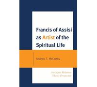 Francis of Assisi as Artist of the Spiritual Life: An Object Relations Theory Perspective