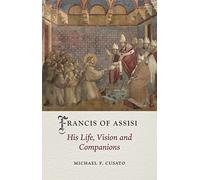 Francis of Assisi: His Life, Vision and Companions (Medieval Lives)