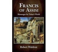 Francis of Assisi, Messenger for Today's World