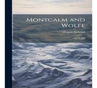 Francis Parkman Montcalm & Wolfe: 13-15, pt.2 Paperback Book Francis Parkman Multicolor