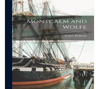 Francis Parkman Montcalm & Wolfe Paperback Book Francis Parkman Multicolor