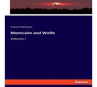 Francis Parkman Montcalm & Wolfe:Volume I Paperback Book Francis Parkman Multicolor