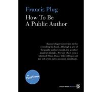Francis Plug - How To Be A Public Author