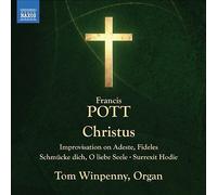 Tom Winpenny - Francis Pott: Christus, Improvisation on Adestes fideles, Schmücke dich, O liebe Seele, Surrexit Hodie