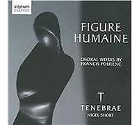 Tenebrae – Figure Humaine: Choral Works By Francis Poulenc – Signum