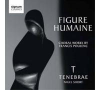 Tenebrae – Figure Humaine: Choral Works By Francis Poulenc – Signum