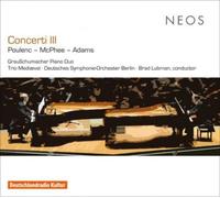 Grauschumacher Piano Duo;Trio Mediæval; Deutsches Symphonie- - Concerti III: Francis Poulenc, Colin McPhee, John Adams