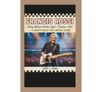 FRANCIS ROSSI: Story Behind Status Quo’s Timeless Hits - A Must-Read for Music Fans