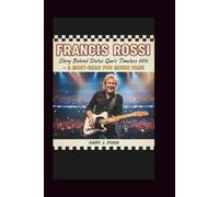 FRANCIS ROSSI: Story Behind Status Quo’s Timeless Hits - A Must-Read for Music Fans