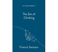 Francis Sanzaro The Zen of Climbing (Paperback) In the Moment (US IMPORT)