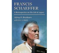 Francis Schaeffer: A Retrospective on His Life and Legacy
