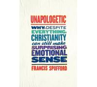 Francis Spufford Unapologetic (Paperback)