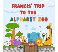 Francis' trip to the Alphabet Zoo: Personalised Children's Boo (Boy 1)