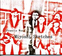 Francis Wong - Miyoshi Sketches